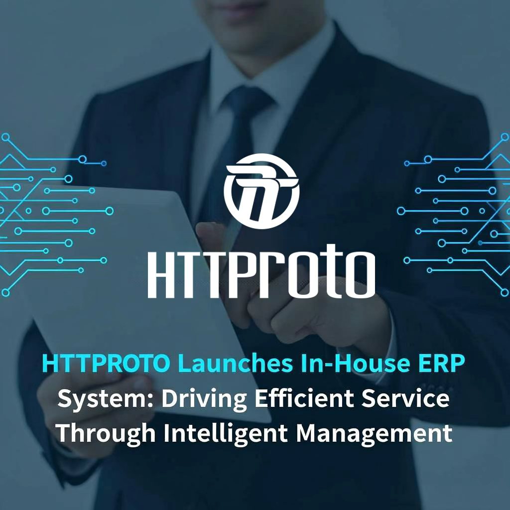HTTPROTO Launches In-House ERP System: Driving Smarter Operations for Superior Customer Service